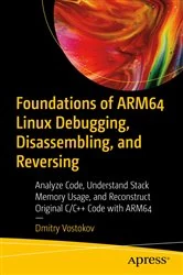 Book cover of Foundations of ARM64 Linux Debugging, Disassembling, and Reversing by Dmitry Vostokov