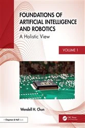 Book cover of Foundations of Artificial Intelligence and Robotics by Wendell H. Chun