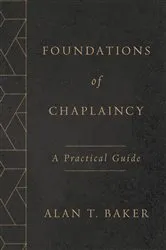 Book cover of Foundations of Chaplaincy by Alan T. Baker