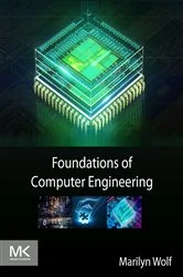 Book cover of Foundations of Computer Engineering by Wolf Ph.D., Electrical Engineering, Stanford University, Marilyn