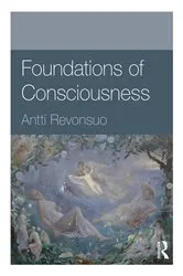Book cover of Foundations of Consciousness by Antti Revonsuo