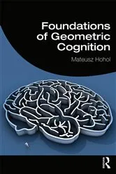 Book cover of Foundations of Geometric Cognition by Mateusz Hohol