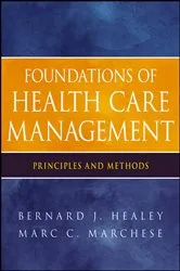 Book cover of Foundations of Health Care Management by Bernard J. Healey