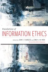 Book cover of Foundations of Information Ethics by John T. F. Burgess