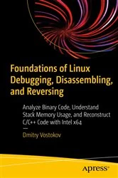 Book cover of Foundations of Linux Debugging, Disassembling, and Reversing by Dmitry Vostokov