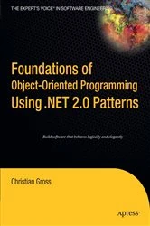 Book cover of Foundations of Object-Oriented Programming Using .NET 2.0 Patterns by Christian Gross