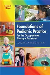 Book cover of Foundations of Pediatric Practice for the Occupational Therapy Assistant (2nd ed.) by Amy Wagenfeld