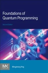 Book cover of Foundations of Quantum Programming (2nd ed.) by Mingsheng Ying