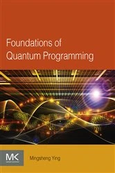 Book cover of Foundations of Quantum Programming by Mingsheng Ying
