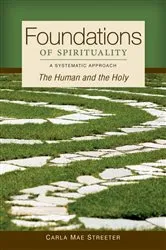 Book cover of Foundations of Spirituality by Carla Mae Streeter