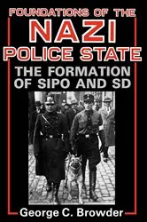 Book cover of Foundations of the Nazi Police State by George C. Browder