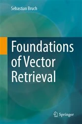 Book cover of Foundations of Vector Retrieval by Sebastian Bruch