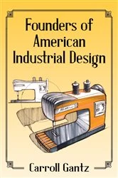 Book cover of Founders of American Industrial Design by Carroll Gantz
