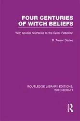 Book cover of Four Centuries of Witch Beliefs (RLE Witchcraft) by R. Trevor Davies