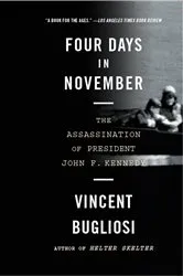 Book cover of Four Days in November: The Assassination of President John F. Kennedy by Vincent Bugliosi