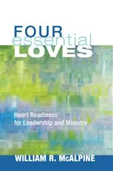 Book cover of Four Essential Loves by William R. McAlpine