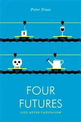Book cover of Four Futures by Peter Frase
