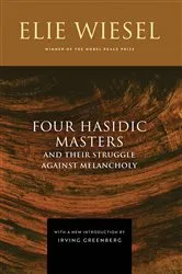 Book cover of Four Hasidic Masters and Their Struggle against Melancholy (2nd ed.) by Elie Wiesel