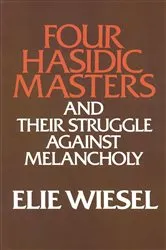 Book cover of Four Hasidic Masters and their Struggle against Melancholy by Elie Wiesel