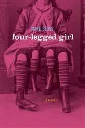 Book cover of Four-Legged Girl by Diane Seuss