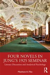 Book cover of Four Novels in Jung’s 1925 Seminar by Matthew A. Fike
