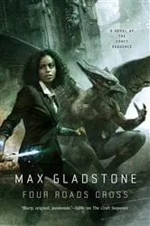 Book cover of Four Roads Cross by Max Gladstone