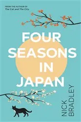 Book cover of Four Seasons in Japan by Nick Bradley