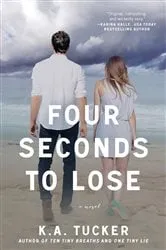 Book cover of Four Seconds to Lose by K.A. Tucker