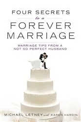 Book cover of Four Secrets to a Forever Marriage by Michael Letney