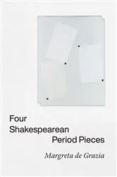 Book cover of Four Shakespearean Period Pieces by Margreta de Grazia