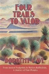Book cover of Four Trails to Valor by Dorothy Cave