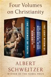 Book cover of Four Volumes on Christianity by Albert Schweitzer