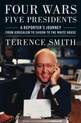 Book cover of Four Wars, Five Presidents by Terence Smith