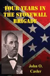 Book cover of Four Years In The Stonewall Brigade [Illustrated Edition] by Unknown