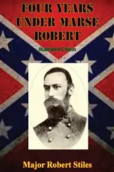 Book cover of Four Years Under Marse Robert [Illustrated Edition] by Unknown