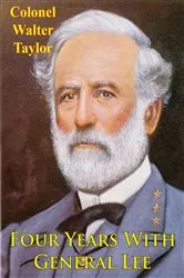 Book cover of Four Years With General Lee [Illustrated Edition] by Unknown