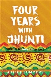 Book cover of Four Years with Jhunti by Juliet Summers