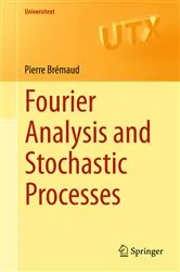Book cover of Fourier Analysis and Stochastic Processes by Pierre Brémaud