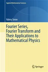 Book cover of Fourier Series, Fourier Transform and Their Applications to Mathematical Physics by Unknown