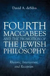 Book cover of Fourth Maccabees and the Promotion of the Jewish Philosophy by David A. deSilva
