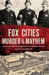 Book cover of Fox Cities Murder & Mayhem by Unknown