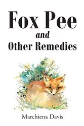 Book cover of Fox Pee and Other Remedies by Marchiena Davis