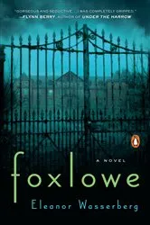 Book cover of Foxlowe by Eleanor Wasserberg