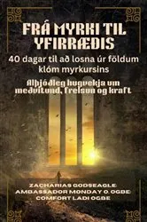 Book cover of FRÁ MYRKI TIL YFIRRÆÐIS - 40 dagar til að losna úr földum klóm myrkursins by Zacharias Godseagle