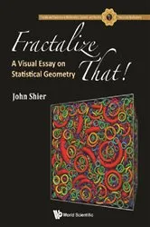 Book cover of Fractalize That! : A Visual Essay On Statistical Geometry by John Shier