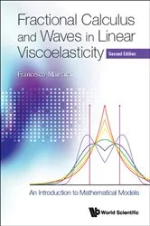 Book cover of Fractional Calculus And Waves In Linear Viscoelasticity: An Introduction To Mathematical Models (Second Edition) by Francesco Mainardi