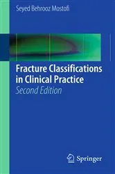 Book cover of Fracture Classifications in Clinical Practice 2nd Edition by Seyed Behrooz Mostofi
