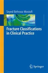 Book cover of Fracture Classifications in Clinical Practice by Seyed Behrooz Mostofi