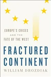 Book cover of Fractured Continent: Europe's Crises and the Fate of the West by William Drozdiak