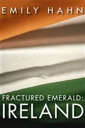 Book cover of Fractured Emerald: Ireland by Emily Hahn